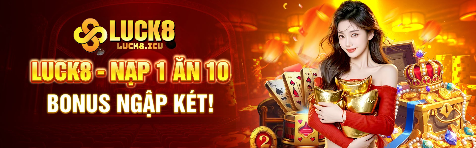 luck8 - nạp 1 ăn 10 bonus ngập két